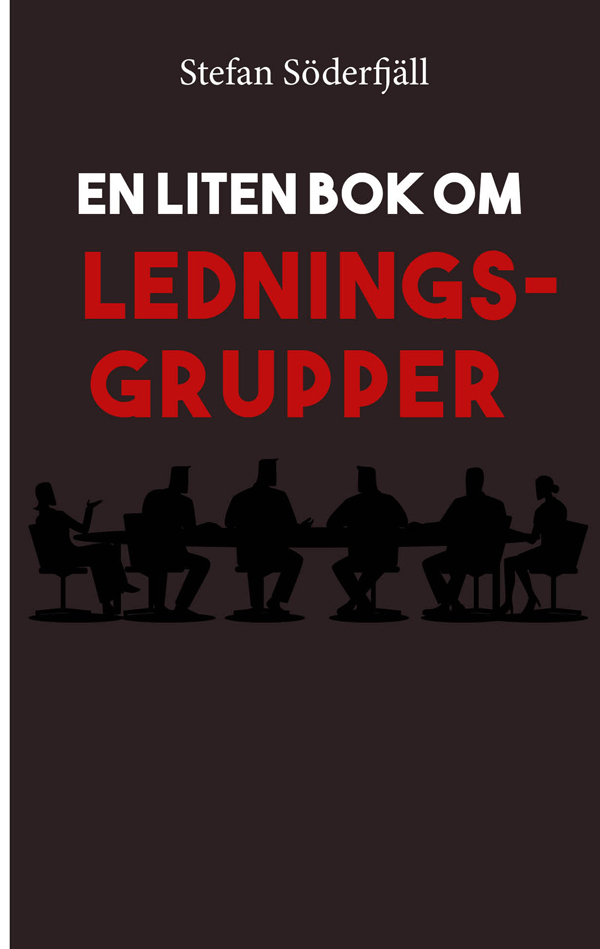 Bokomslag till En liten bok om ledningsgrupper av Stefan Söderfjäll. En liten bok om ledningsgrupper är en del i serien En liten bok som handlar om ledarskap och arbetspsykologins olika delområden.